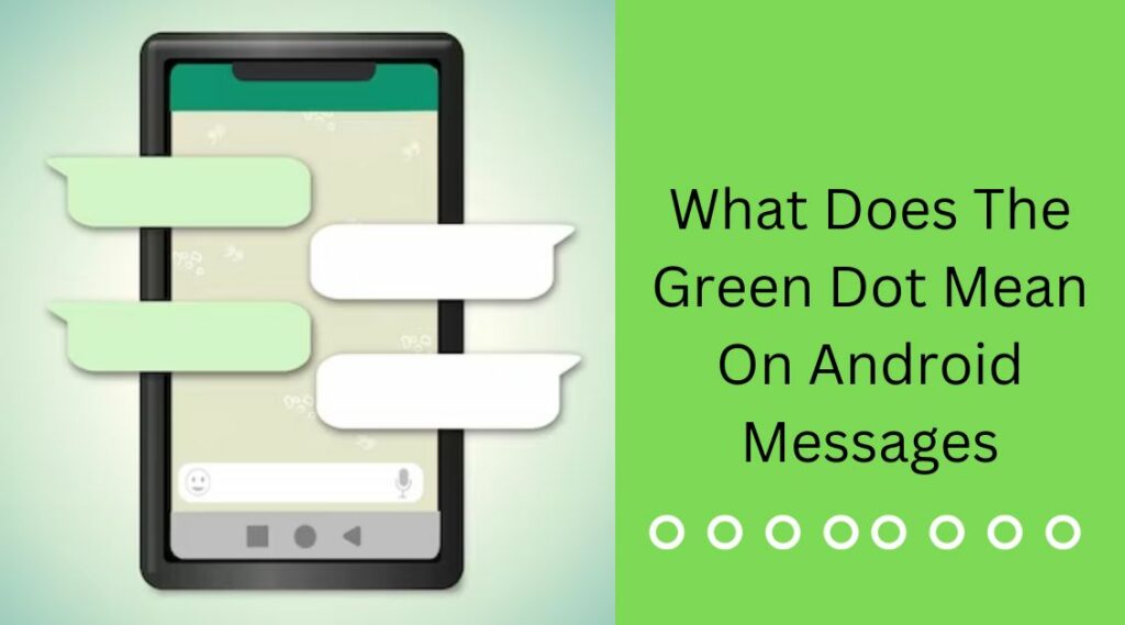 what-does-the-green-dot-mean-on-android-messages-android-sparks